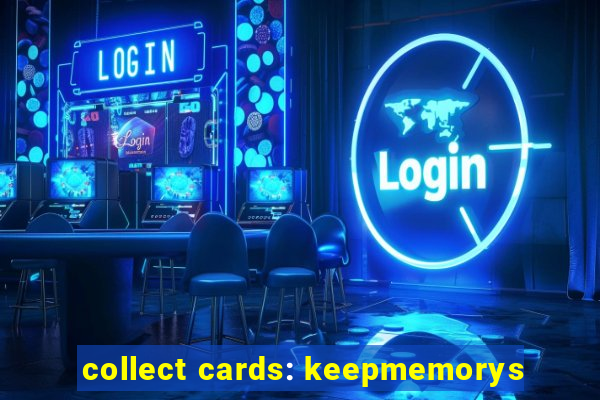 collect cards: keepmemorys